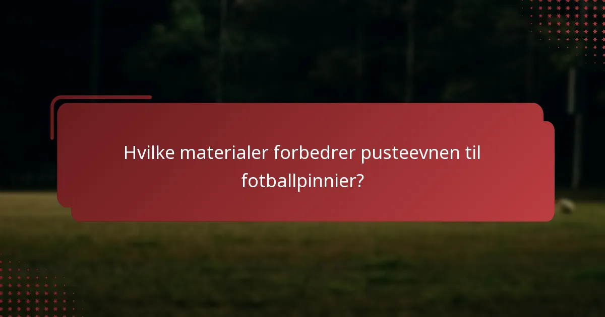 Hvilke materialer forbedrer pusteevnen til fotballpinnier?