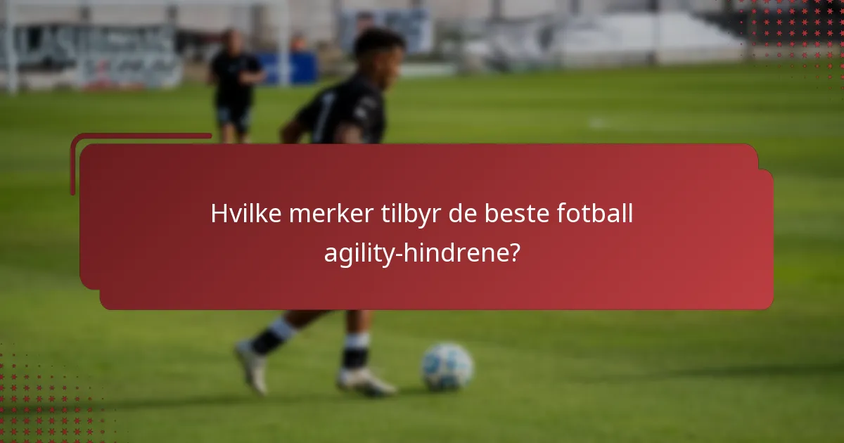 Hvilke merker tilbyr de beste fotball agility-hindrene?