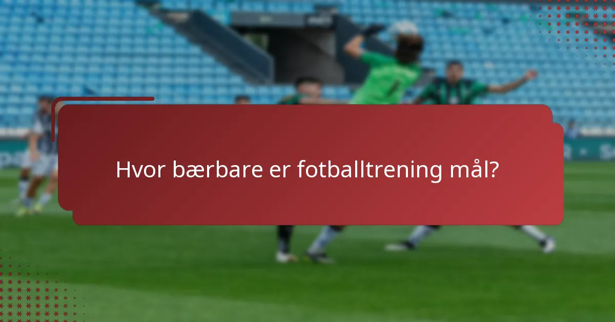 Hvor bærbare er fotballtrening mål?