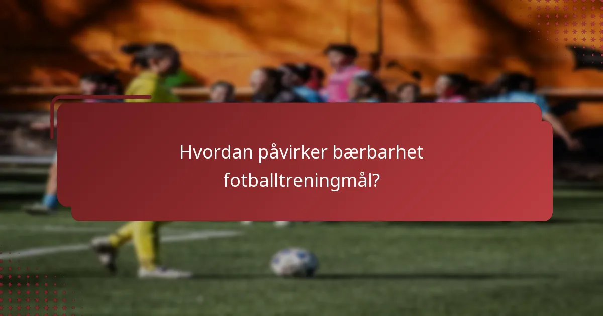 Hvordan påvirker bærbarhet fotballtreningmål?