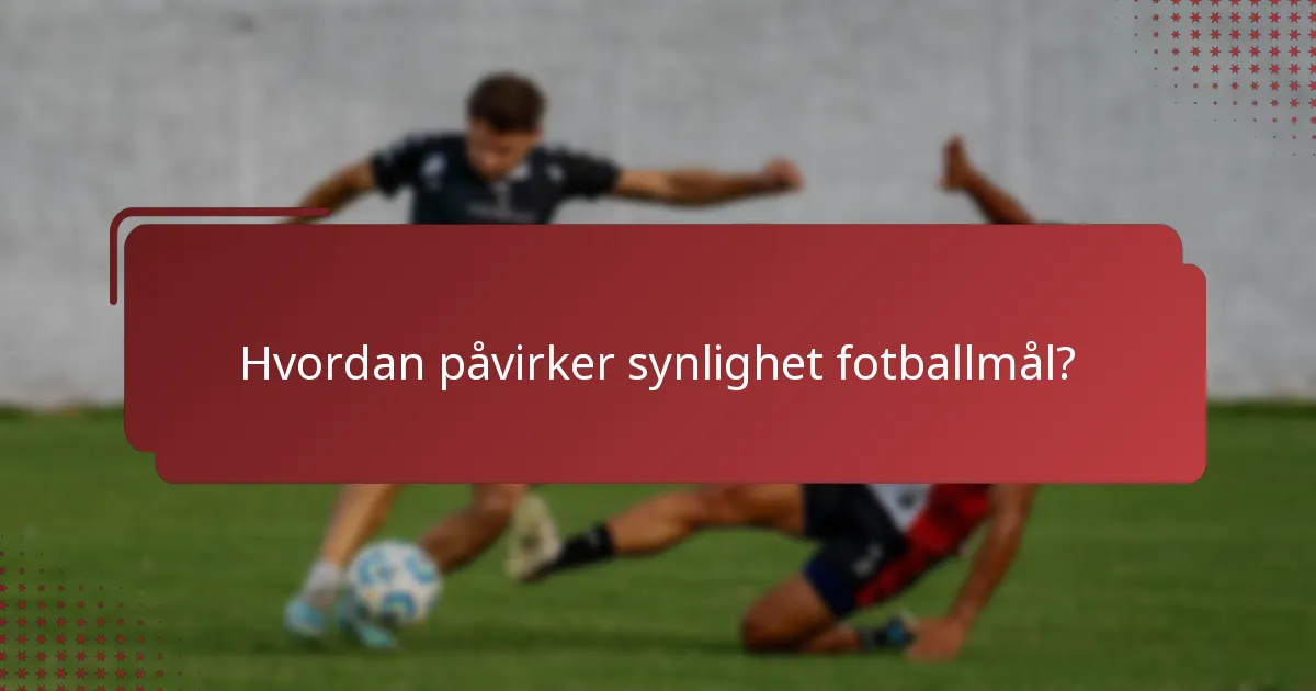 Hvordan påvirker synlighet fotballmål?