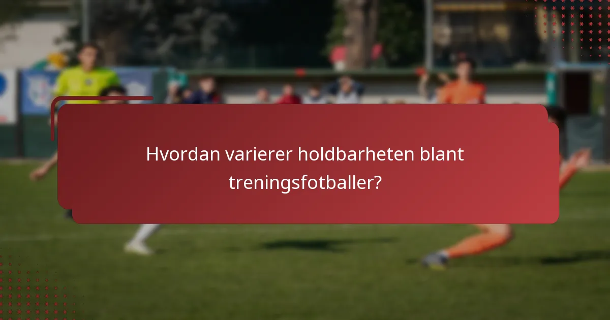 Hvordan varierer holdbarheten blant treningsfotballer?